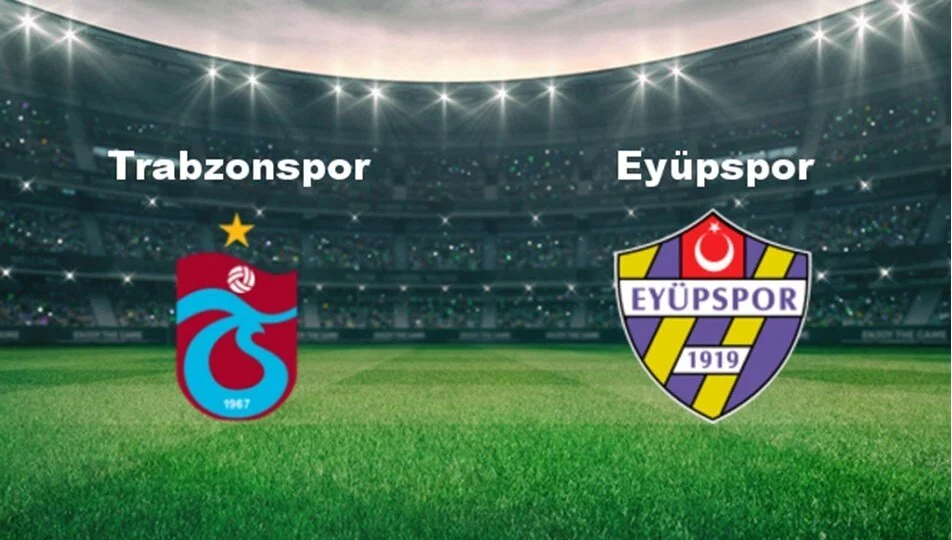 Trabzonspor – Eyüpspor Maçı Saat Kaçta? Hangi Kanalda?