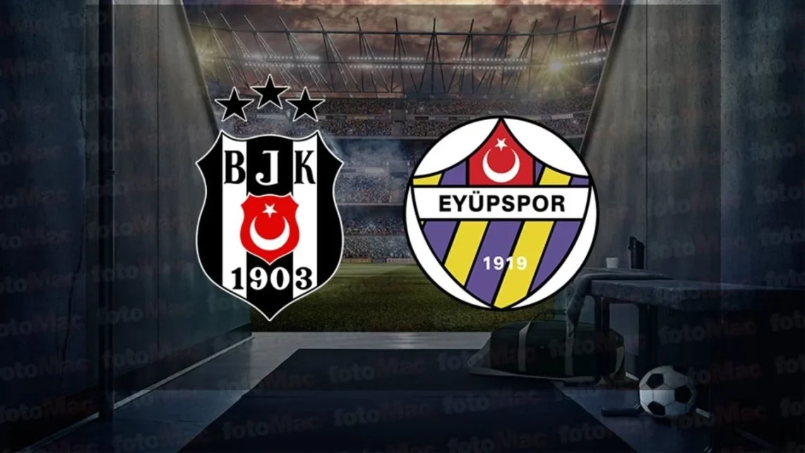 Eyüpspor – Beşiktaş Maçı Saat Kaçta? Hangi Kanalda?