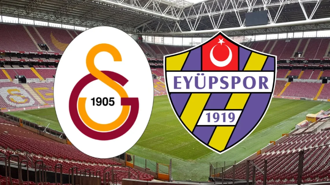 Galatasaray – Eyüpspor Maçı Saat Kaçta? Hangi Kanalda?
