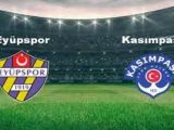 Kasımpaşa – Eyüpspor Maçı Saat Kaçta? Hangi Kanalda?