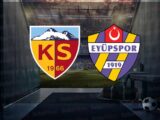 Kayserispor – Eyüpspor Maçı Saat Kaçta? Hangi Kanalda?